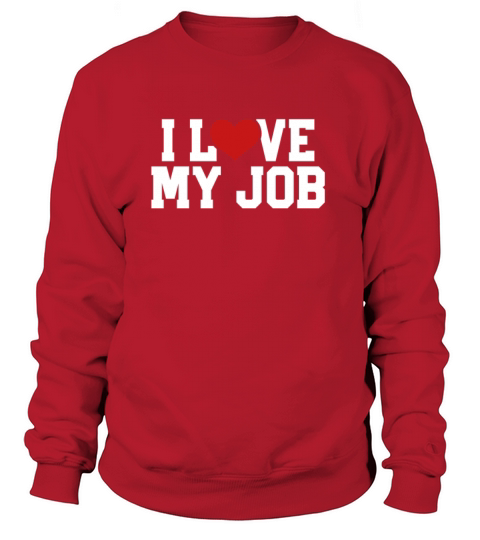 i love my job Women's Sweatshirt