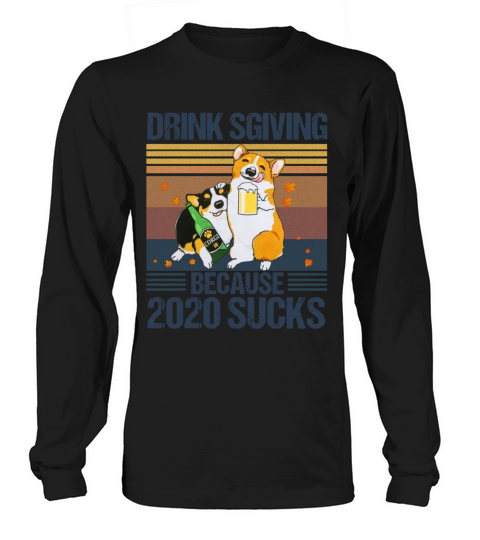 Drinksgiving Because 2020 Sucks Drunk Hangover Fun Women's Long Sleeve