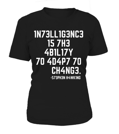SCIENCE - 1N73LL1G3NC3 15 7H3 4B1L17Y 70 4D4P7 70 CH4NG3 Women's T-Shirt