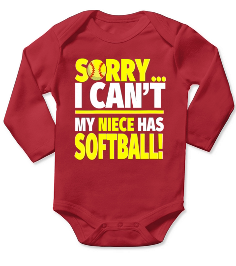 Sorry, I Cant My Niece Has Softball - Aunt or Uncle T-Shirt Long Sleeve Baby One-Piece