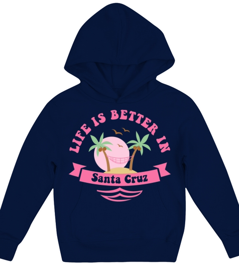 Lifes Better In Santa Cruz Kids Hoodie