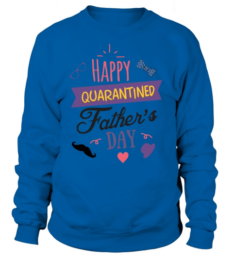 Happy Quarantined Father s Day Men's Sweatshirt