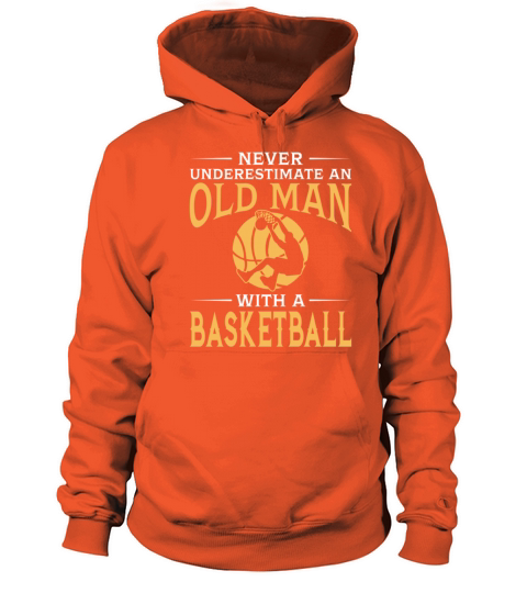 Never Underestimate An Old Man With A Basketball Women's Hoodie