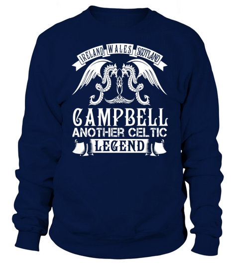 CAMPBELL Shirts - Ireland Wales Scotland CAMPBELL Another Celtic Legend Name Shirts Sweatshirt Unisex