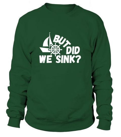 But Did We Sink Sailing Funny Captain Gift Cool Women's Sweatshirt