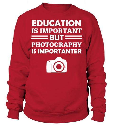Education Is Important But Photography Is Importan Women's Sweatshirt