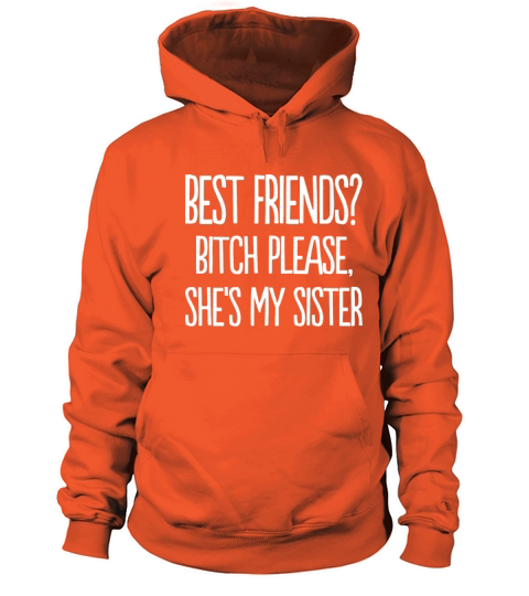 best friends bitch please she is my sister t shirt Women's Hoodie