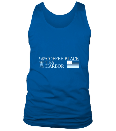 I Like My Coffee Black My Tea in the Harbor Betsy Ross Flag Tank Top Unisex