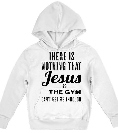 There is nothing that Jesus and the gym can not  get me through Kids Hoodie