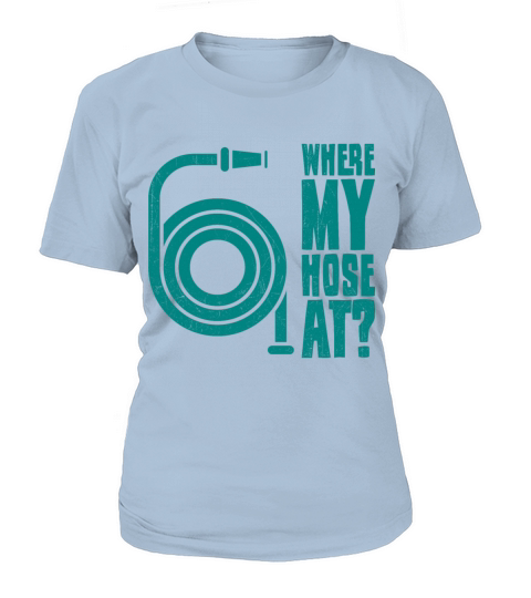 Where My Hose At Funny Firefighter Gift Women's T-Shirt