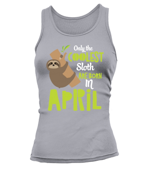 Coolest Sloth Born in April Shirt Women's Tank Top