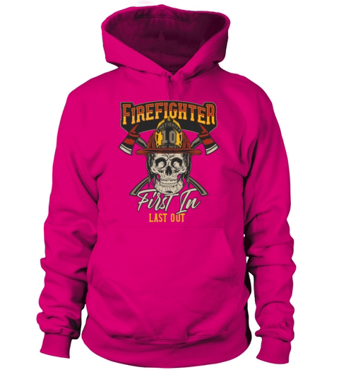 Firefighter First In Last Out Hero Rescue Firemen Women's Hoodie
