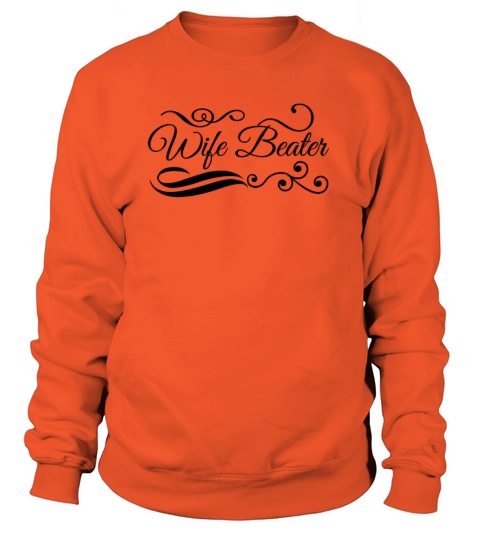 wife beater Women's Sweatshirt