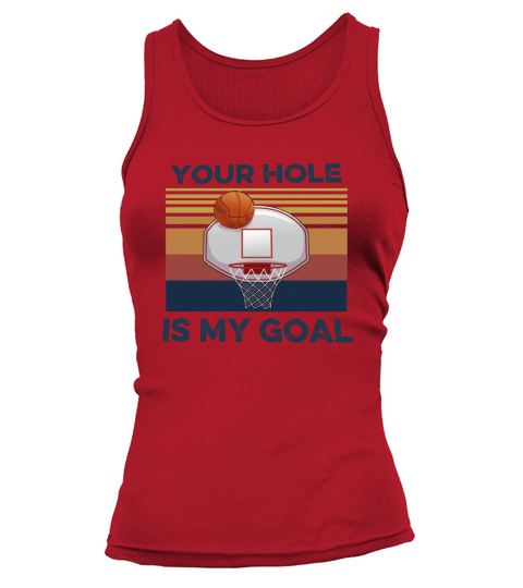 Basketball Your Hole Is My Goal Vintage shirt Women's Tank Top