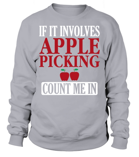 If It Involves Apple Picking Count Me In Men's Sweatshirt
