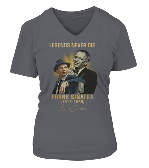 Legends never die Frank Sinatra 1915-1998 signature autographed shirt V-neck T-Shirt Woman