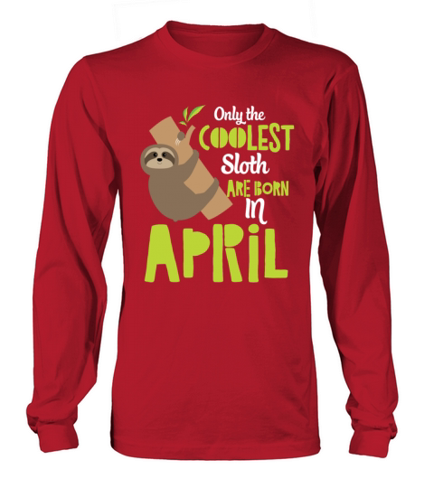 Coolest Sloth Born in April Shirt Women's Long Sleeve