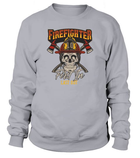 Firefighter First In Last Out Hero Rescue Firemen Men's Sweatshirt