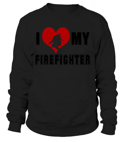 I Love My Firefighter Women's Sweatshirt