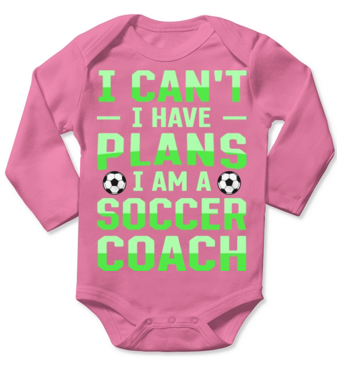 I cant I have plans I am a soccer coach Long Sleeve Baby One-Piece