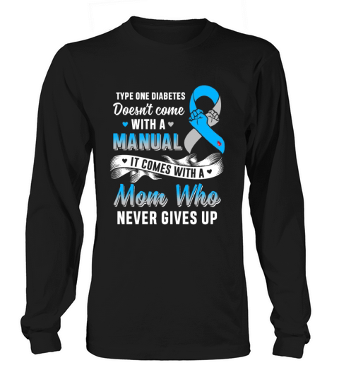 Type 1 Mom Who Never Gives Up Diabetes Awareness Women's Long Sleeve