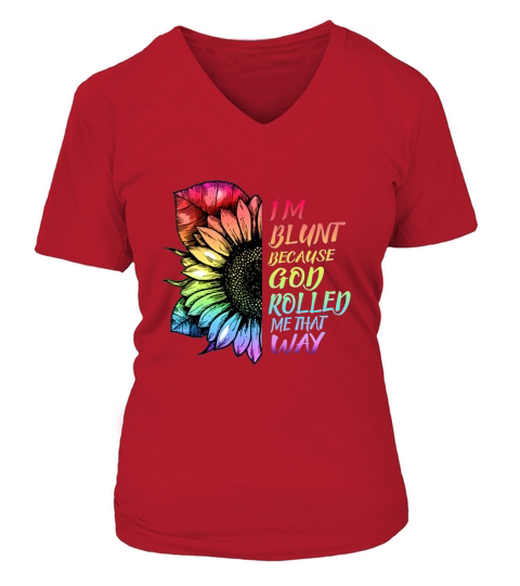 im blunt because god rolled me that way lgbt Women's V-Neck T-shirt