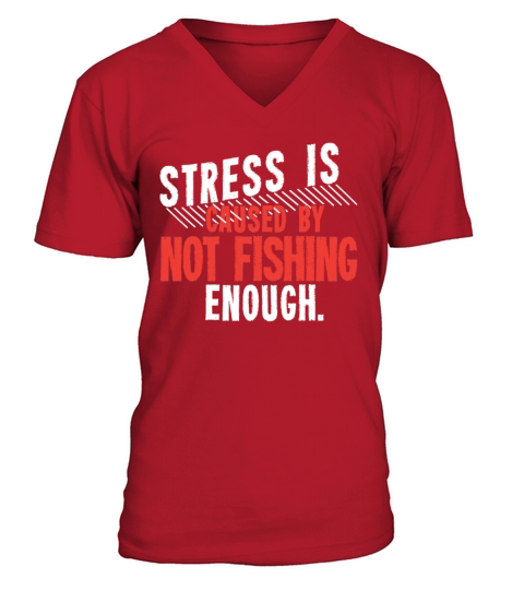 Stress Is Not Fishing Enough Angling Men's V-Neck T-shirt