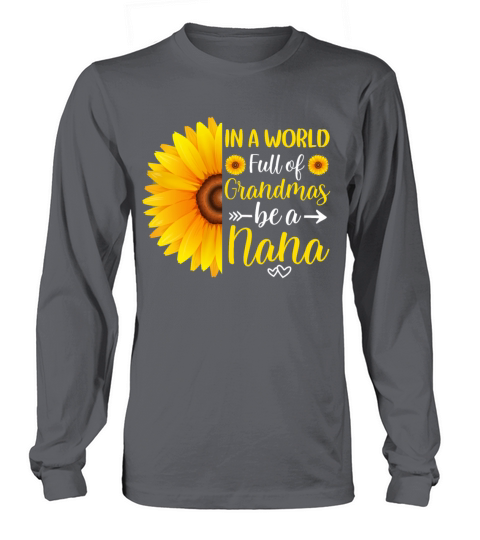 In a world full of grandmas be a nana sunflower Women's Long Sleeve