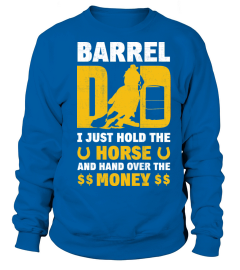 Barrel Dad I Just Hold The Horse Fathers Day Women's Sweatshirt