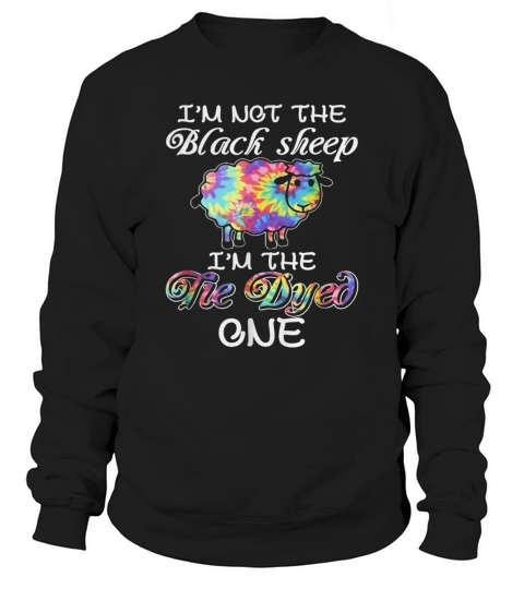 Im Not The Black Sheep Im The Tie Dyed One Sweatshirt Unisex