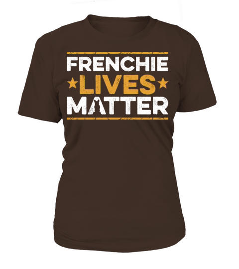 Frenchie Lives matter Design for a Frenchie Owner Women's T-Shirt