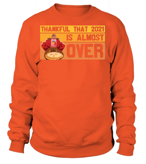 Funny Thankful that 2021 is almost OVER humor tee Women's Sweatshirt