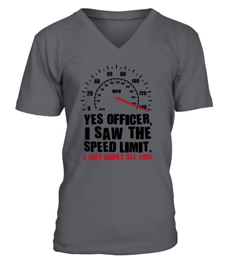Yes officer i saw the speed limit t-shirt V-Neck T-shirt
