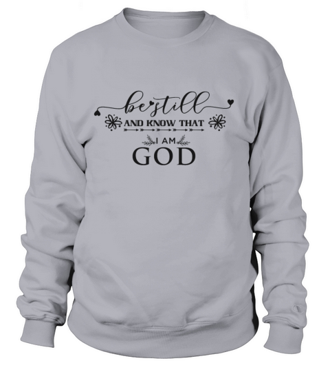 Be Still and Know That I Am God Shir Women's Sweatshirt