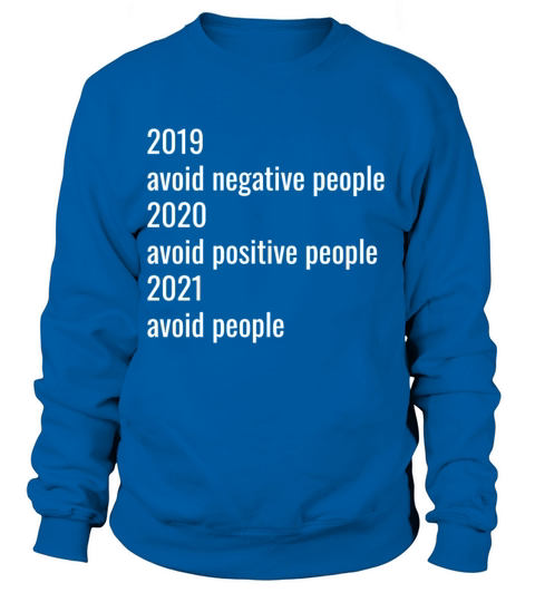 2019 Avoid Negative People 2020 Positive People 20 Women's Sweatshirt