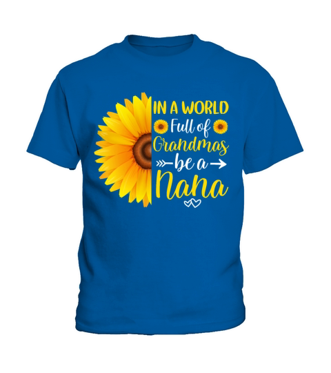 In a world full of grandmas be a nana sunflower Kids T-Shirt