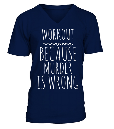 Workout Because Murder Is Wrong Funny Workout Exer Men's V-Neck T-shirt