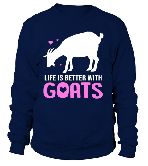 Goat Life Is Better With Goats Women's Sweatshirt