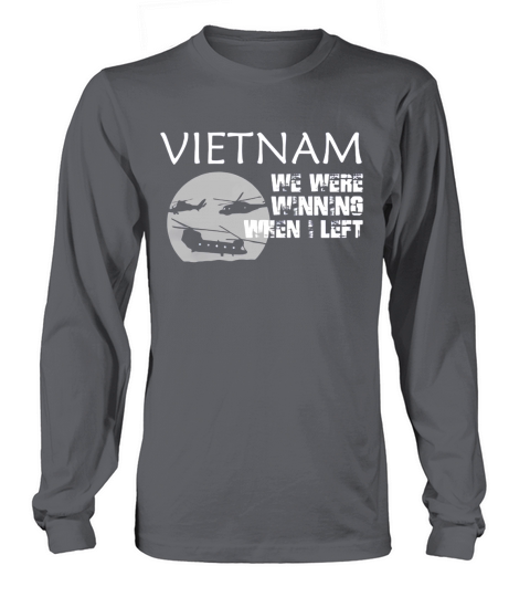 vietnam we were winning when i left Long sleeved Unisex