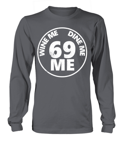 Wine Me Dine Me 69 Me Women's Long Sleeve