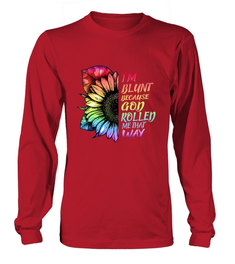 im blunt because god rolled me that way lgbt Women's Long Sleeve
