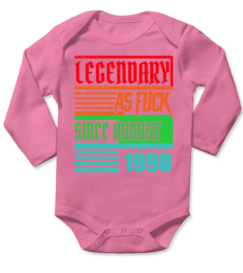 30th birthday Legendary as fuck since August 1990 Long Sleeve Baby One-Piece