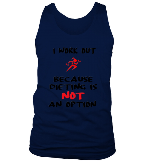 I work out because dieting is not an option Men's Tank Top