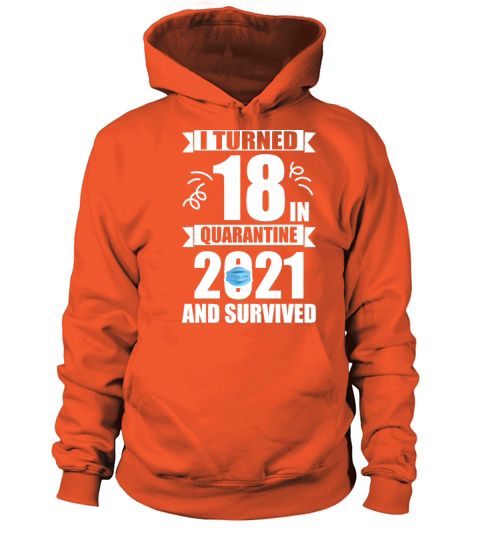 I Turned 18 In Quarantine 2021 18th and survived Women's Hoodie