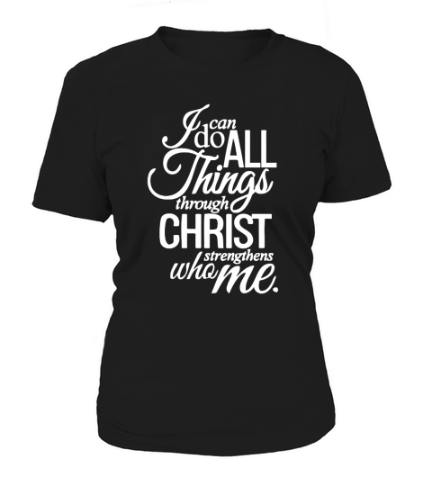 I do can all things through christ Women's T-Shirt