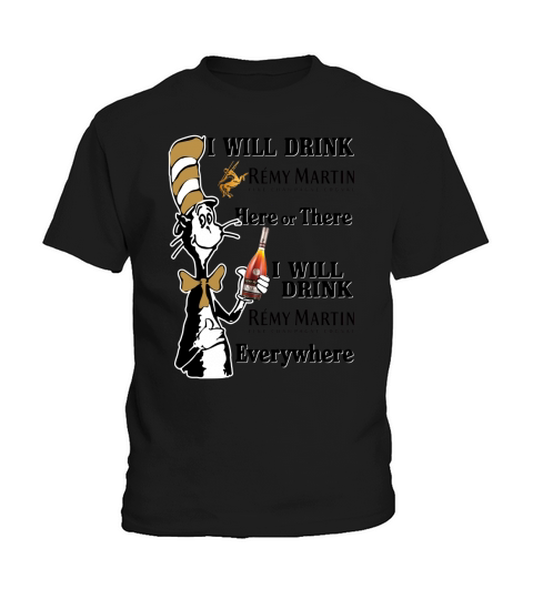I will drink Remy Martin here or there Kids T-Shirt