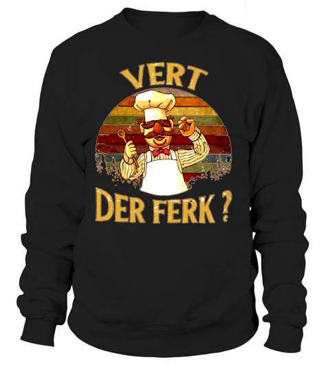 Vert Der Ferk Swedish Chef Vintage Retro Sweatshirt Unisex