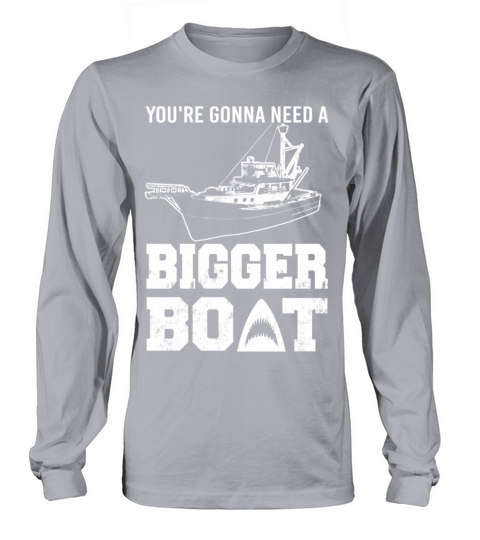 Boat - Youre gonna need a bigger boat t-shirt Women's Long Sleeve