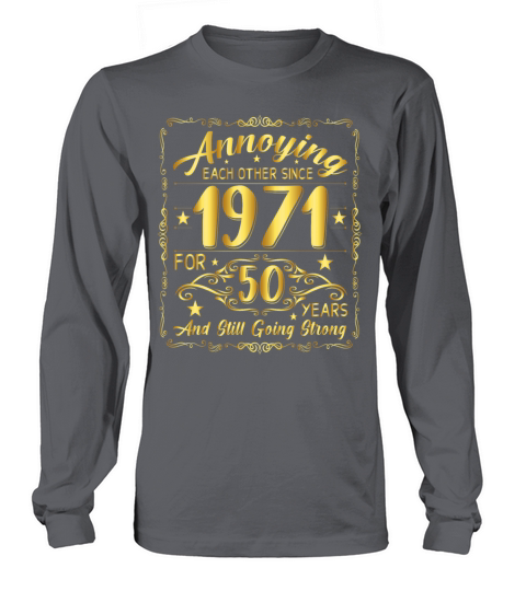 Annoying each other since 1971 for 50 years and Women's Long Sleeve