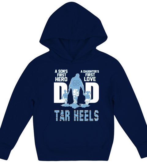 Dad A Son’s First Hero A Daughter’s First Love North Carolina Tar Heels shirtn Kids Hoodie